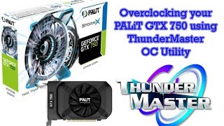 Overclocking your PALIT GeForce GTX 750 using ThunderMaster 1080p [upl. by Weeks504]