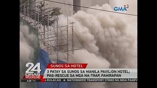 24 Oras 3 patay sa sunog sa Manila Pavilion Hotel pagrescue sa mga natrap pahirapan [upl. by Paddie]