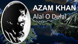 AZAM KHAN  Alal O Dulal [upl. by Ed]