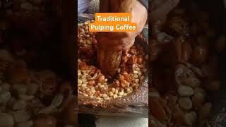 Traditional Pulping Coffee coffee [upl. by Onibla]