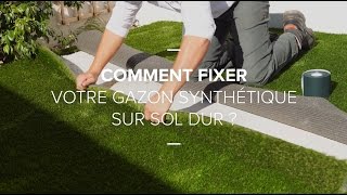 Comment fixer votre gazon synthétique  sur sol dur [upl. by Amaj]