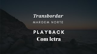 Transbordar Margem Norte Playback com letra [upl. by Jayme682]