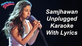 Samjhawan Unplugged Karaoke With Lyrics  Alia Bhatt  Female Karaoke [upl. by Groome315]