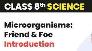 Microorganisms Friend and Foe  Class 8 Science Chapter 2  Full Chapter [upl. by Flagler907]