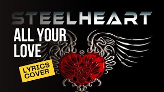 STEELHEART ALL YOUR LOVE LYRICS COVER by SetiaONE68 [upl. by Maurine]