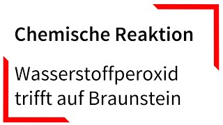 Wasserstoffperoxid trifft auf Braunstein  Chemische Reaktion [upl. by Stoller74]