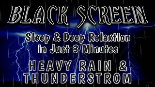 Calm Stress In 3 Minutes to Fall Asleep Instantly with Heavy Rainstorm amp Thunderstorm Sounds [upl. by Ayidan]