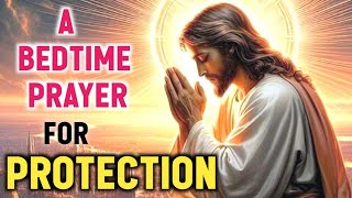 ✝️ powerful Bedtime protection prayer Short night prayer before Bed [upl. by Yahsram942]