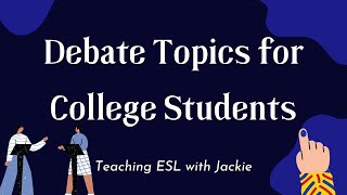 Debate Topics for College  Things to Debate About for University Students [upl. by Jit840]