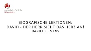 Biografische Lektionen David der Herr sieht das Herz an  Daniel Siemens [upl. by Kauffmann797]