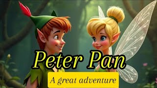 Peter Pan  A Great Adventure  A Journey to Neverland [upl. by Rafa]