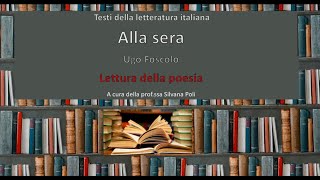 Alla sera  poesia Ugo Foscolo  Testi della letteratura italiana [upl. by Reldnahc282]