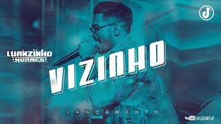 LUANZINHO MORAES  VIZINHO  REPERTÓRIO 2018 MÚSICAS NOVAS [upl. by Novelc]