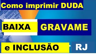 COMO IMPRIMIR DUDA DE BAIXA E INCLUSÃO DE GRAVAME DO DETRANRJ [upl. by Eerased]