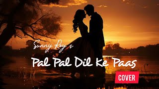 Pal Pal Dil Ke Paas  Sunny Roy  Cover  Arijit Singh Parampara T palpaldilkepaas songs [upl. by Thirion]