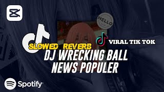 DJ WRECKING BALL SLOWED REVERB  NEWS POPULER VIRAL TIK TOK 2024 TERBARU 🎧 [upl. by Ellan491]