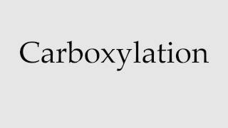 How to Pronounce Carboxylation [upl. by Cassius853]