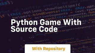 python game with source code [upl. by Margherita]