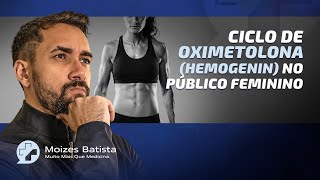 Dr Moizes Batista  Ciclo de OXIMETOLONA Hemogenin no público feminino [upl. by Ardnued]