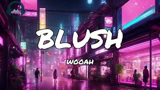 WOOAH  BLUSH ENG Lyrics [upl. by Brandyn]