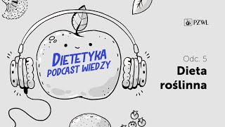 DIETETYKA – PODCAST WIEDZY Odc5 Dieta roślinna [upl. by Linette]