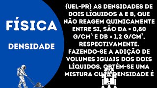 UELPR As densidades de dois líquidos A e B que não reagem quimicamente entre si [upl. by Enahc625]