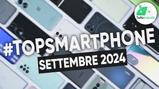 MIGLIORI Smartphone SETTEMBRE 2024 tutte le fasce di prezzo  TopSmartphone [upl. by Milo606]