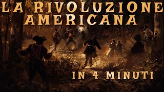 La Rivoluzione Americana la nascita degli Stati Uniti dAmerica in 4 minuti [upl. by Oiram]