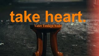 Yafet Tesfaye Yeshi  take heart Official Video [upl. by Ytak]