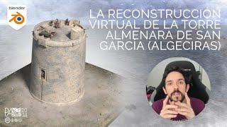 LA RECONSTRUCCIÓN VIRTUAL DE LA ALMENARA DE SAN GARCÍA ALGECIRAS [upl. by Amorita]