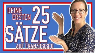 🇨🇵 DEINE 25 ERSTEN SÄTZE AUF FRANZÖSISCH diese Sätze solltest du kennen wenn du französisch lernst [upl. by Bartolomeo]