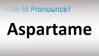 How to Pronounce Aspartame [upl. by Yticilef]