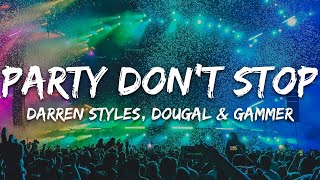 Darren Styles Dougal amp Gammer  Party Dont Stop Lyrics [upl. by Engle]