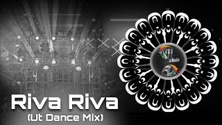 Riva Riva Ut Dance Mix DJ Ajit Kandarpur Dance Style [upl. by Aliakam]