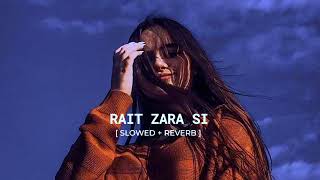 Rait Zara Si  Arjit Singh   Slowed  Reverb   Vishesh Lofi [upl. by Elokcin113]