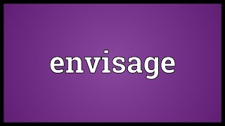 Envisage Meaning [upl. by Nileuqcaj310]