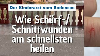 Wie SchürfSchnittwunden am schnellsten heilen  Der Kinderarzt vom Bodensee [upl. by Wilmott]