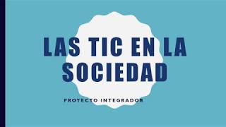 Proyecto integrador Modulo 1 quotLas TIC en la Sociedadquot [upl. by Nenney138]