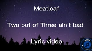 Meatloaf  Two out of Three aint bad lyric video [upl. by Arual]