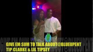 quotGIVE EM SUM TO TALK ABOUTquot TIP CLARKE amp LIL TIPSEY BLUEUPENT [upl. by Irehc400]