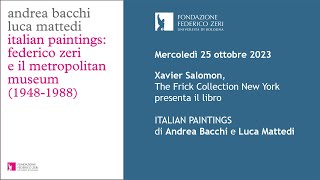 Presentazione del volume quotItalian Paintings Federico Zeri e il Metropolitan Museum 19481988quot [upl. by Aurea432]