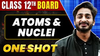 ATOMS and NUCLEI in 1 Shot All Concept amp PYQs Covered  Class 12th Boards  NCERT [upl. by Netram72]