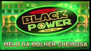 MELO DA MULHER CHEIROSA EXCLUSIVA BLACK POWER DJ GILSON MARLEY TIRO DIRETOOO [upl. by Noslrac]