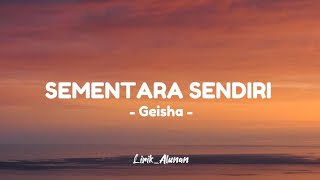 Sementara Sendiri  Geisha Lirik Lagu [upl. by Ahsille]