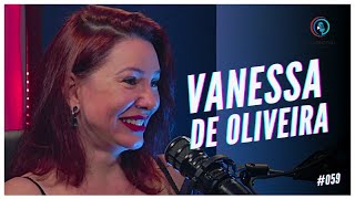 VANESSA DE OLIVEIRA RAINHA MÁ  Papito Talks 059 [upl. by Czarra]