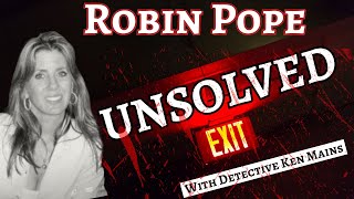 Exit Unsolved  Robin Pope  A True Crime Documentary By Cold Case Detective Ken Mains [upl. by Rosabel]