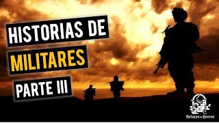 EXPERIENCIAS CON MILITARES III HISTORIAS DE TERROR [upl. by Sedecrem]