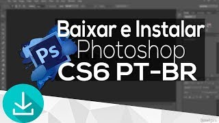 Como BAIXAR e INSTALAR o Photoshop CS6  COMPLETO 3264 BITS   PORTUGUÊSBR [upl. by Norford]