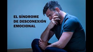 El Síndrome De Desconexión Emocional ¿Has Dejado De Sentir Emociones [upl. by Arihsaj]