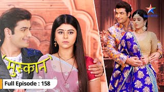 Muskaan ne diya Raunak ko karaara jawaab  Muskaan  FULL EPISODE 158 starbharat [upl. by Mcgee145]